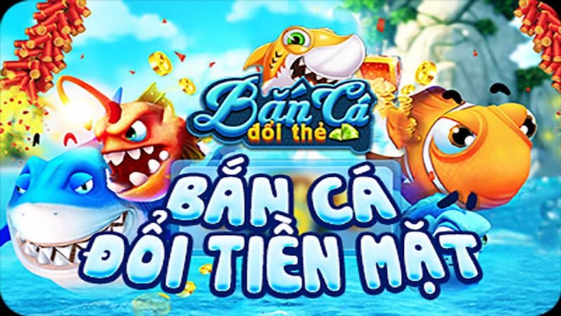 Game Bắn cá đổi thưởng - thẻ cào online là gì?